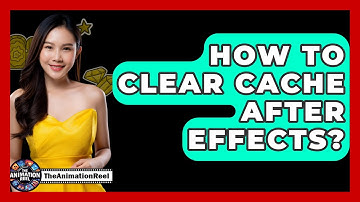 How To Clear Cache After Effects? - The Animation Reel