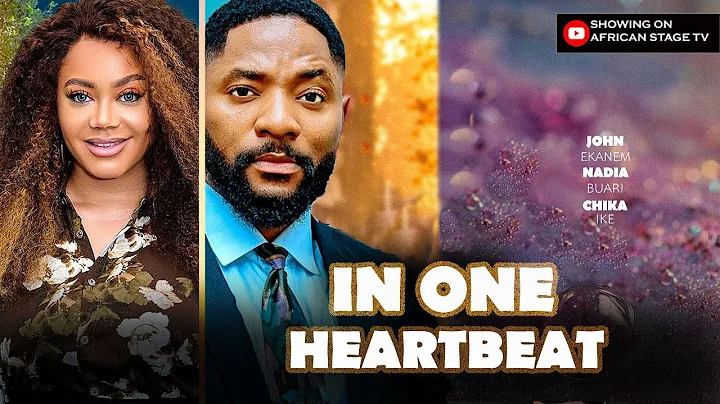 IN ONE HEARTBEAT - JOHN EKANEM, NADIA BUARI, CHIKA IKE - 2025 LATEST NIGERIAN MOVIE