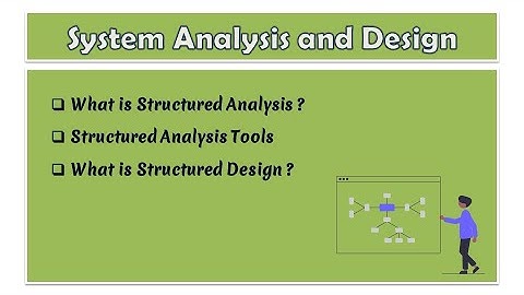 08 - System Analysis and Design | What is structured analysis | What is structured design