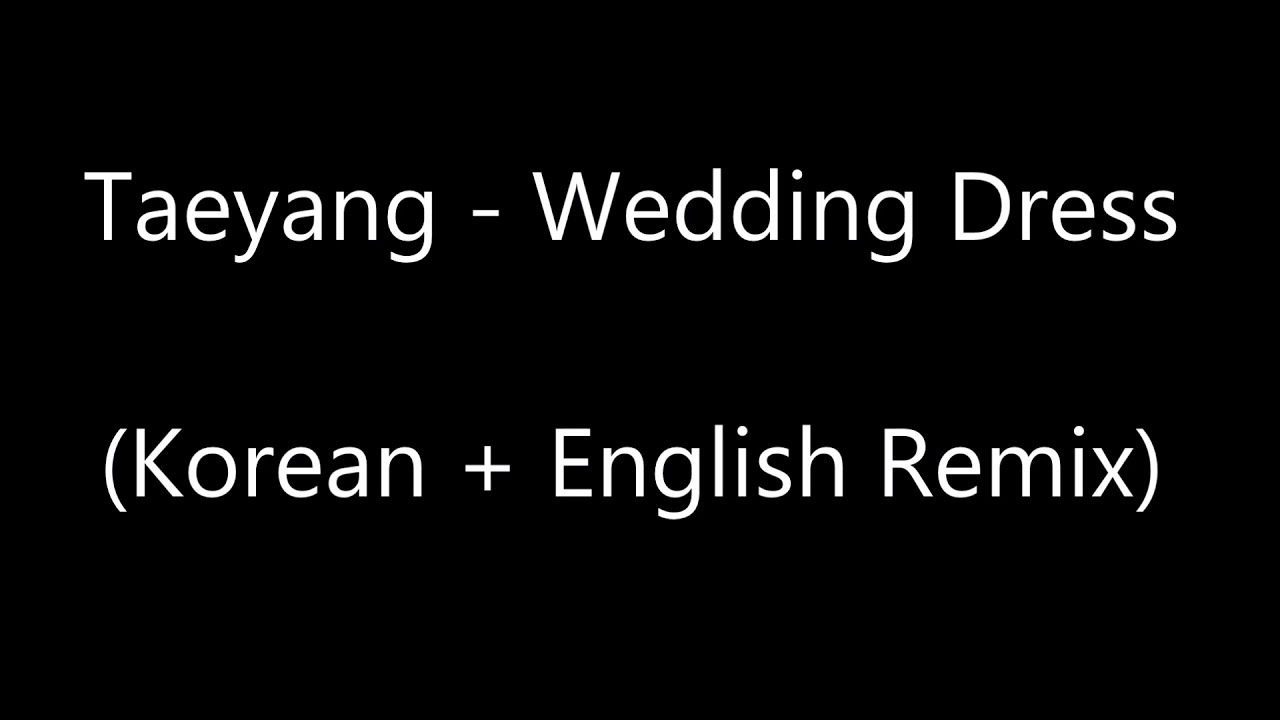 Taeyang Wedding Dress (Korean + English Remix) YouTube