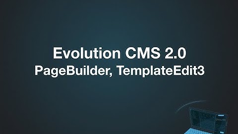 Evolution CMS 2.0 Lessons: PageBuilder, TemplateEdit3