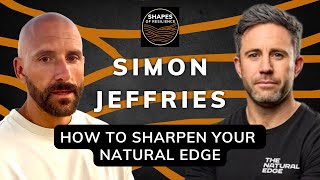 How to Sharpen Your Natural Edge  with Simon Jeffries