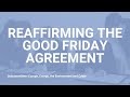 Reaffirming the Good Friday Agreement
