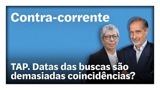 TAP. Datas das buscas são demasiadas coincidências? | Contra-Corrente