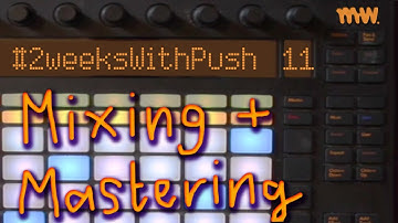 Mixing from the Push // Day 11 // #2WeeksWithPush