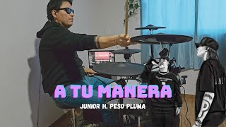 A TU MANERA - Junior H, Peso Pluma [Drum Cover]