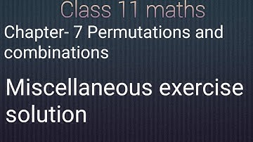 Class 11 maths chapter- 7 Permutations and combinations: Miscellaneous exercise solution