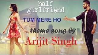 Tum Mere Ho Half Girlfriend audio full song mp3 2017 with lyrics