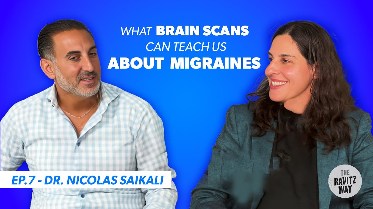 The Ravitz Way Episode 7 -  Treating Migraines - A conversation with Dr. Nicolas Saikali