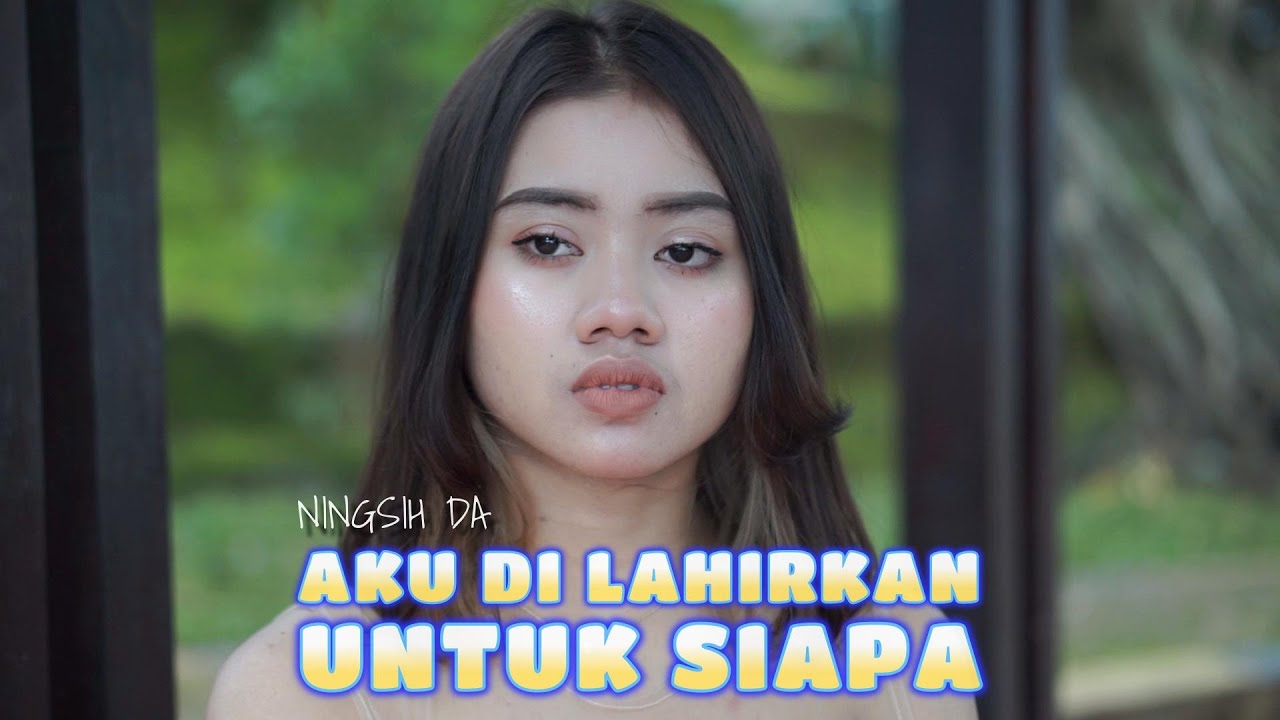 UNTUK SIAPA AKU DI LAHIRKAN / NINGSIH DA