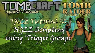 Celebrity TRLE Tutorial 12: NGLE Scripting using Trigger Groups Profile
