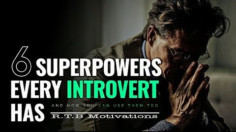 6 SuperPowers Every Introvert Has (And How You Can Use Them Too) / R.T.B Motivations