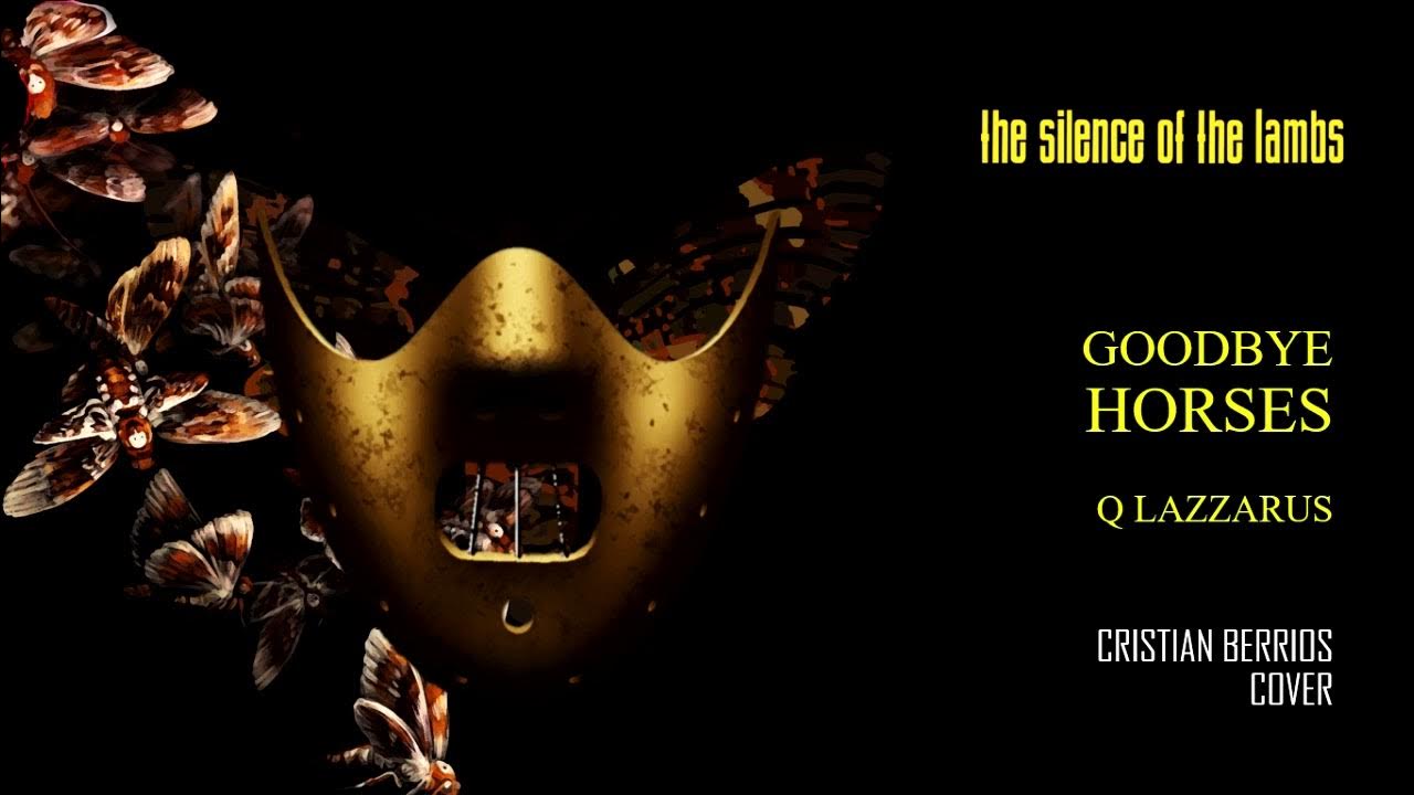 Goodbye Horses Silence Of The Lambs Lyrics Q Lazzarus - The Silence Of The Lambs, Goodbye Horses (Dark Version