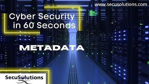 Security in 60 Seconds - MetaData
