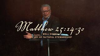 Well Done! The Joy of Faithful Stewardship  |  Matthew 25:14-30  |  Gregg Heinsch  |  March 8, 2026
