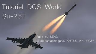 Tutoriel DCS World - SEAD en Su-25T (Pod Fantasmagoria, Kh-25/58)
