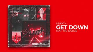 Selekta - Get Down (feat. Tre Justice)