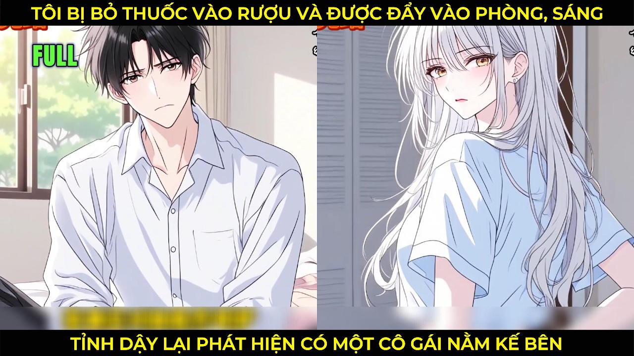 Tôi Bị Bỏ Thuốc Vào Rượu Và Được Đẩy Vào Phòng, Sáng Tỉnh Dậy Lại Phát Hiện Có Một Cô Gái Nằm Bên