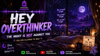 HEY OVERTHINKER 🌙💜 | The Night Is Not Against You | Sleep Anxiety Relief | Frequency Phantom
