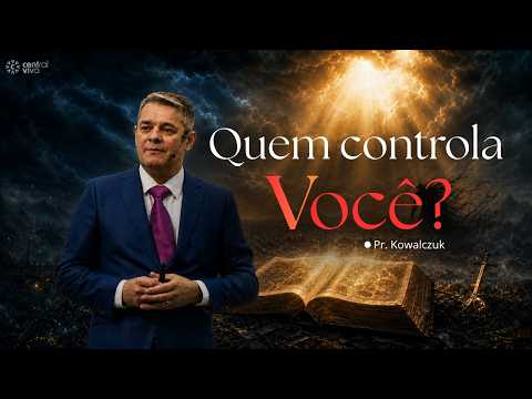 Quem Controla Você / Pr. Kowalczuk