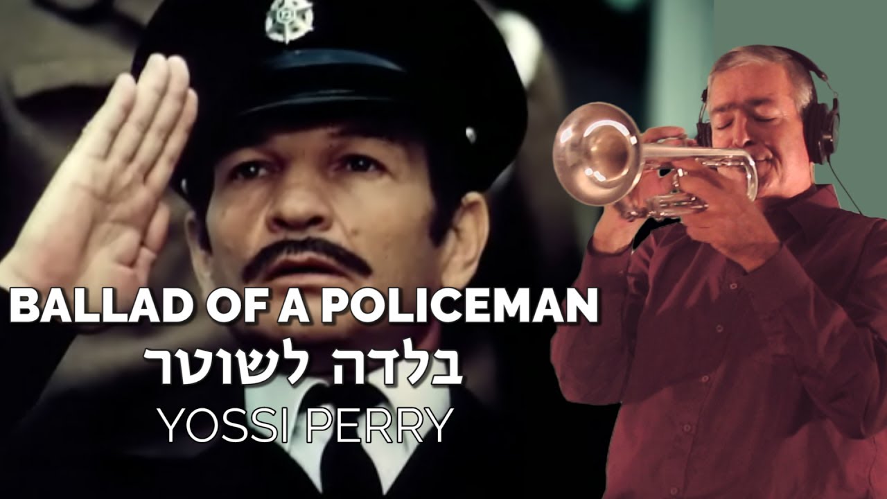 Ballad of a Policeman (movie theme of The Policeman / HaShoter Azoulay) - Yossi Perry / Trumpet