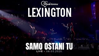 Lexington - Samo Ostani Tu - Live - (08.03.2020 Stark Arena)