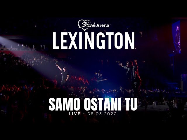 Lexington - Samo ostani tu - LIVE - (08.03.2020 Stark Arena)