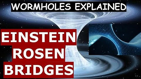 What Is Einstein-Rosen Bridges? | Wormholes Explained