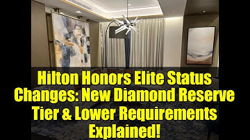 Hilton Honors Elite Status Changes: New Diamond Reserve Tier & Lower Requirements Explained!