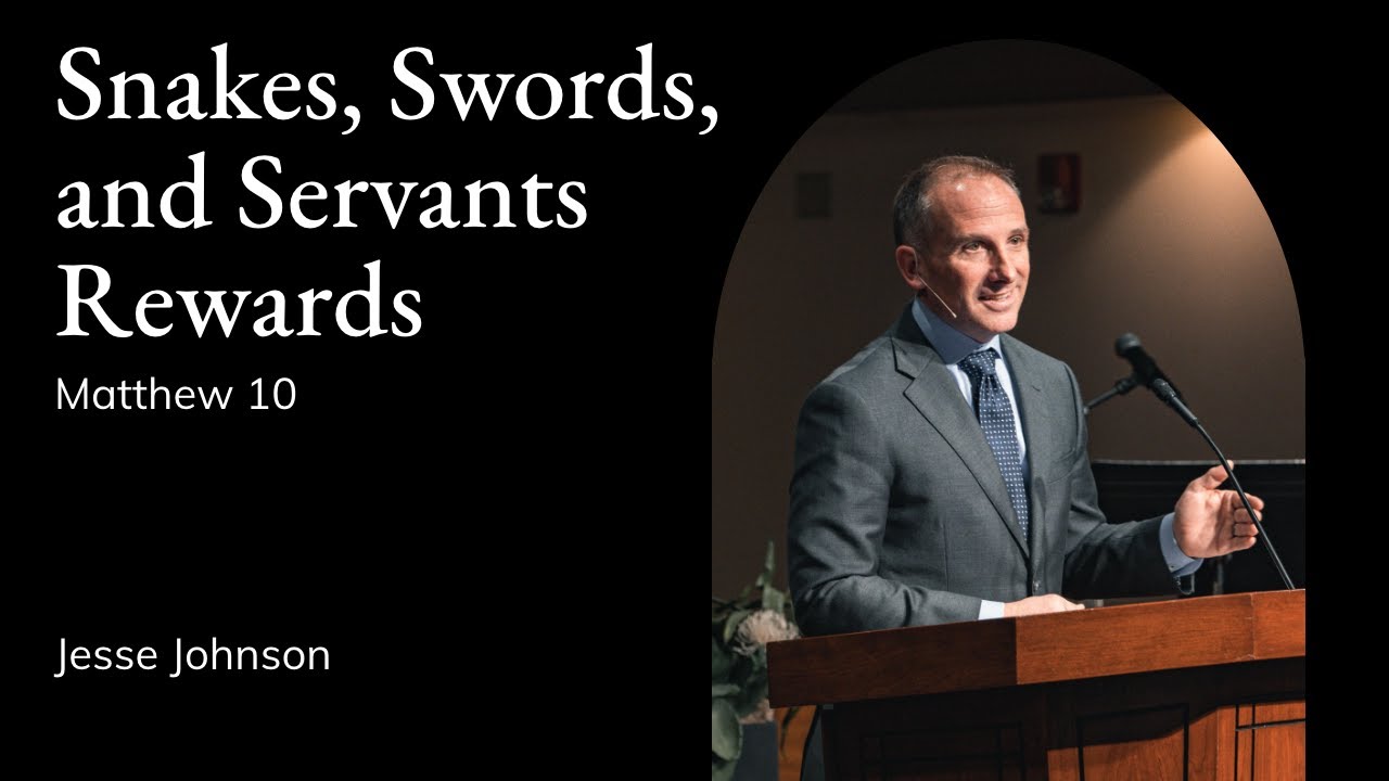 Jesse Johnson | TMS Chapel | Snakes, Swords, and Servants Rewards - Matthew 10
