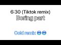 630 tiktok remix boring part