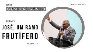 Pastor Genival Bento | JOSEPH, A FRUITFUL BRANCH (Genesis 49:22-24)