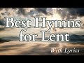 Most beautiful hymns for lent  with lyrics