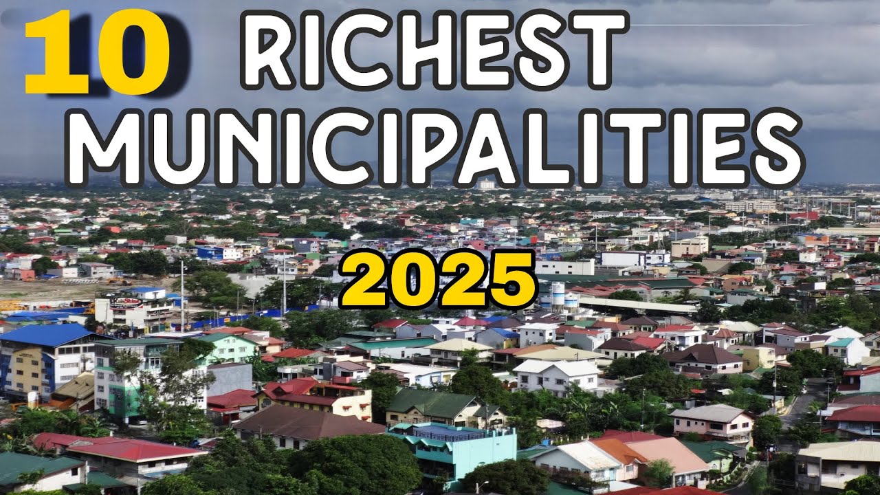 2025 Mga Pinaka Mayayamang Bayan o Municipalities sa Pilipinas