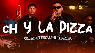 Fuerza Regida x Natanael Cano - CH Y LA PIZZA (Letra/Lyrics)