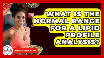 What Is the Normal Range for a Lipid Profile Analysis? - Cholesterol Support Network