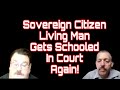 Sovereign Citizen Living Man Right To Travel Gets Schooled In Court AGAIN - part 3