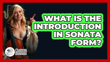 What Is The Introduction In Sonata Form? - Classical Serenade