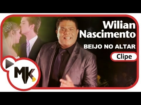 Wilian Nascimento - Beijo no Altar - (Clipe Oficial MK Music em HD)