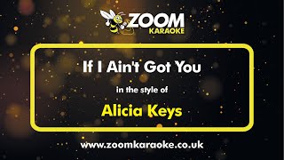 Video thumbnail of "Alicia Keys - If I Ain't Got You - Karaoke Version from Zoom Karaoke"