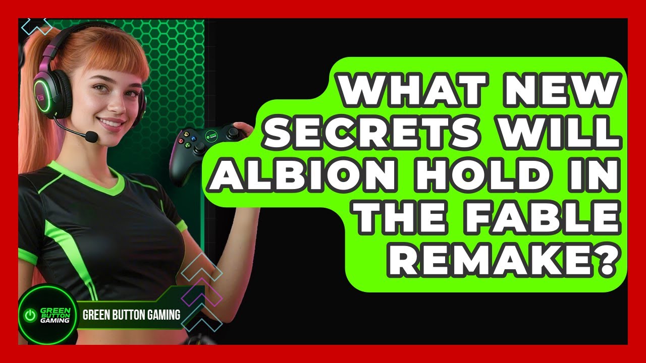 What New Secrets Will Albion Hold In The Fable Remake? - Green Button Gaming