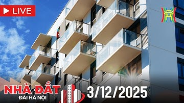 🔴 Bản tin Nhà đất và đầu tư ngày 3/12/2025 | Tin tức bất động sản Hà Nội mới nhất