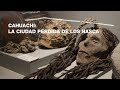 Cahuachi: La ciudad perdida de los Nasca