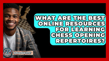 What Are The Best Online Resources For Learning Chess Opening Repertoires? - The Board Game Xpert