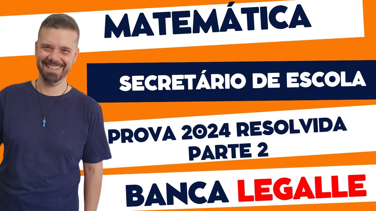 RESOLUÇÃO DA PROVA | BANCA LEGALLE 2024 | PARTE 2 | Secretário de Escola