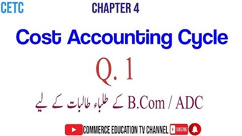 Cost Accounting / Chapter 4/ ADC/B.COM.II - Lecture 9