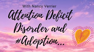 Is ADD and Adoption Related Attention Deficit Disorder | Primal Wound Nancy Verrier - #ADD Part 4