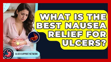What Is The Best Nausea Relief For Ulcers? - Ulcer Support Network