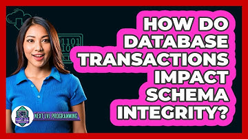 How Do Database Transactions Impact Schema Integrity? - Next LVL Programming