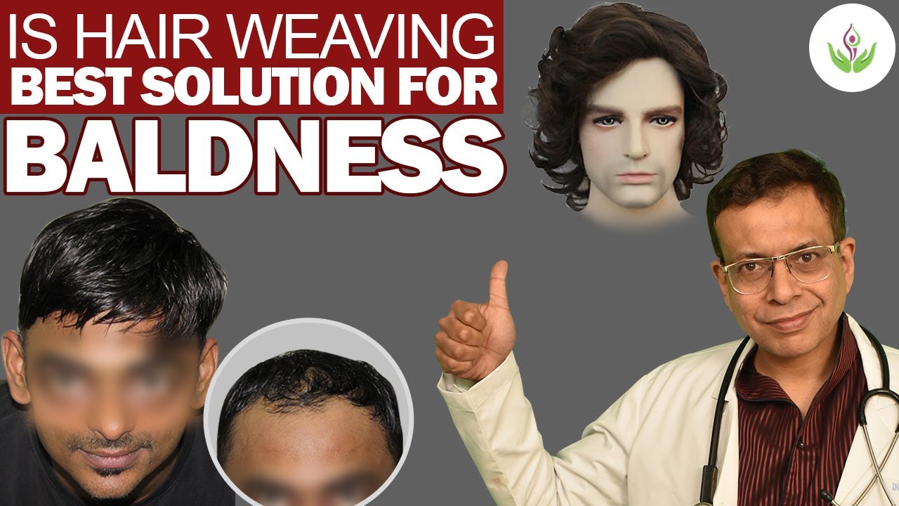 Is Hair Weaving the Best Solution for Baldness? Get Answer ...